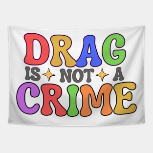 Drag Is Not A Crime Tapestry