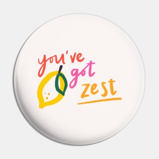 You’ve Got Zest Pin
