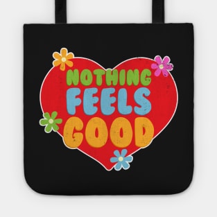 Nothing Feels Good Tote