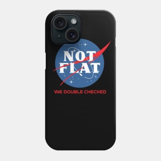 NASA - NOT FLAT - Funny Flat Earther Phone Case