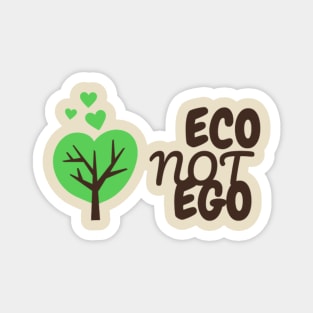 Eco Not Ego - Climate Change Awareness Magnet