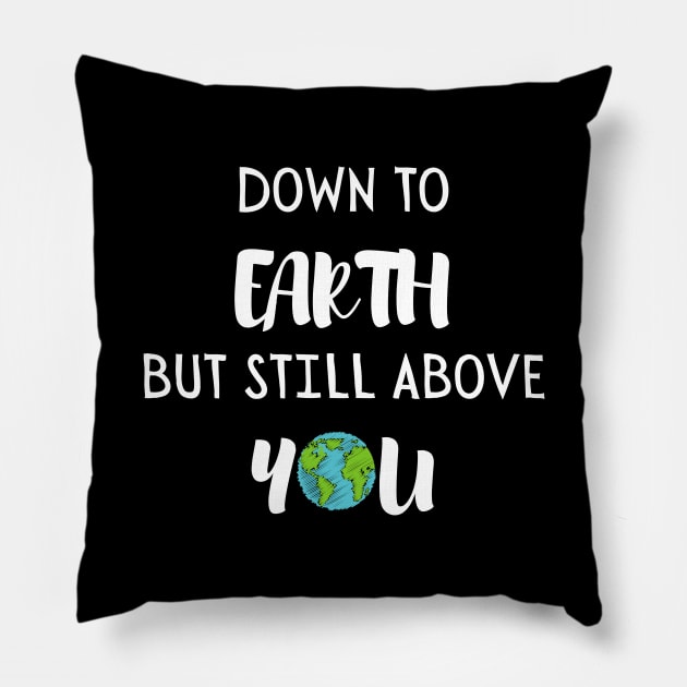 Down to earth but still above you. Pillow by Siddhi_Zedmiu