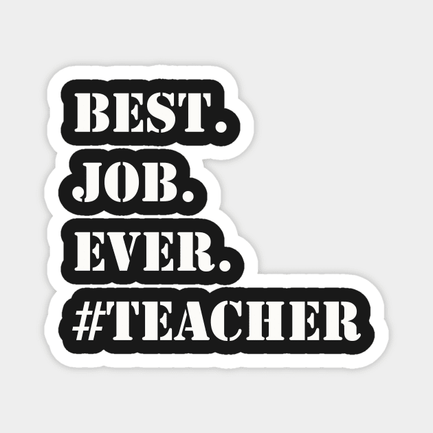 WHITE BEST JOB EVER #TEACHER Magnet by Prairie Ridge Designs