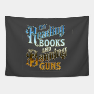 try reading books and banning guns Tapestry