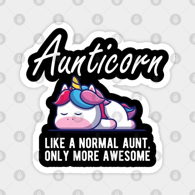 Aunt - Aunticorn like a normal aunt more awesome Magnet by KC Happy Shop
