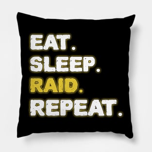 Eat Sleep Raid Repeat Pillow