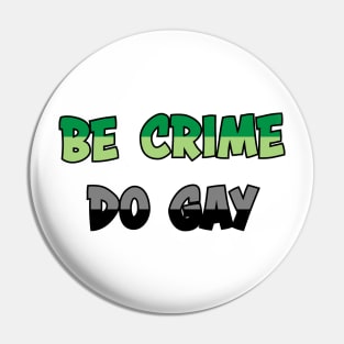 Be Crime Do Gay: Aromantic Pin