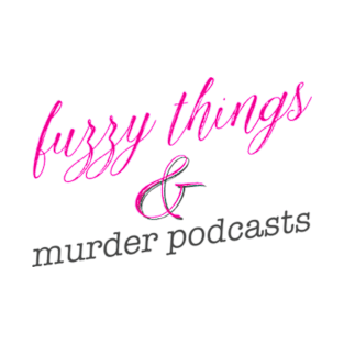 fuzzy things & murder podcasts T-Shirt