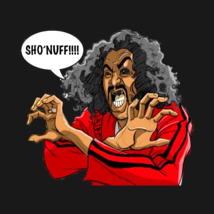 Sho nuff T-Shirt