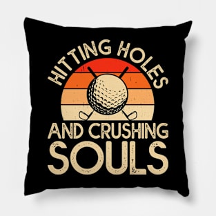 Hitting Holes And Crushing Souls T Shirt For Women Men Pillow