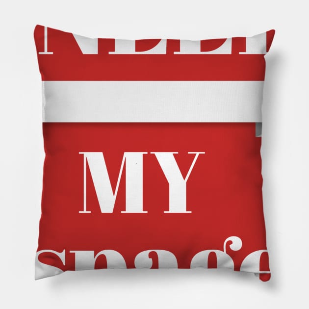 I NEED MY SPAGE Pillow by Abdo Shop