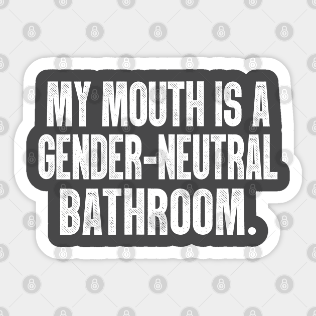 my mouth is a gender neutral bathroom shirt