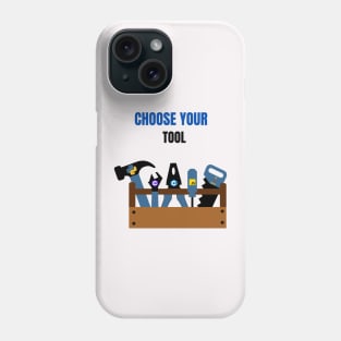 Choose Your Tool Phone Case