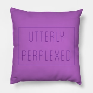 Utterly Perplexed Pillow