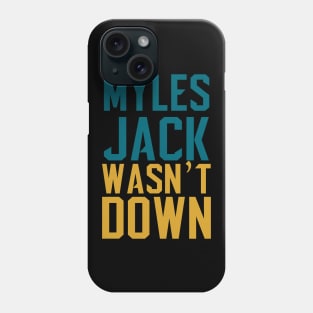 Myles Jack Wasn't Down Phone Case