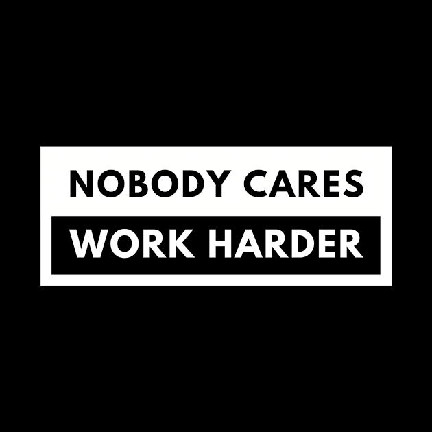 Nobody Cares Work Harder Fitness Workout Gym Gift by numidiadesign