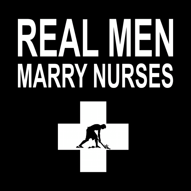 Real Men Marry Nurses Farmer by heryes store