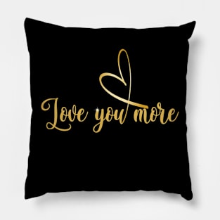 Love You More! Pillow