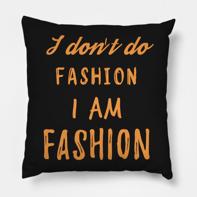 I Am Fashion Pillow by Naumovski