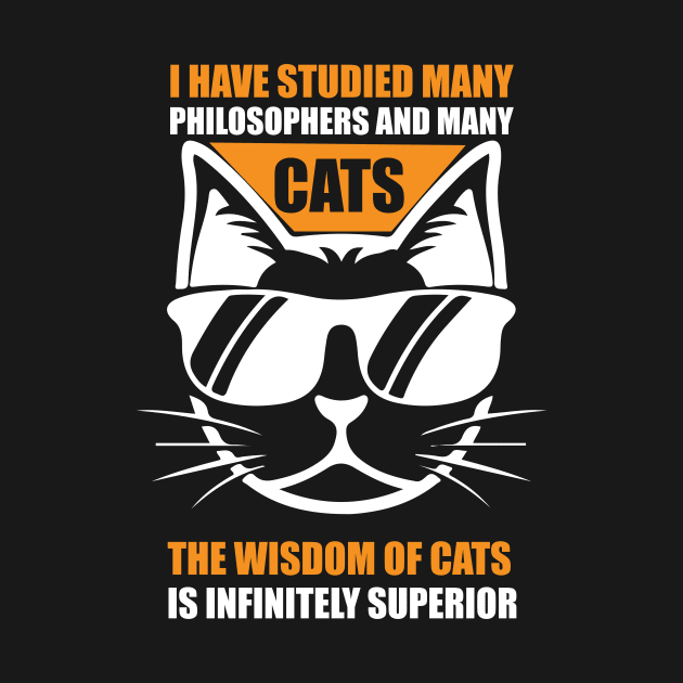 I Have Studied Many Philosophers And Many Cats. The Wisdom Of Cats Is Infinitely Superior T Shirt For Women Men by Xamgi