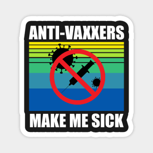 Anti-Vaxxers Make Me Sick Magnet