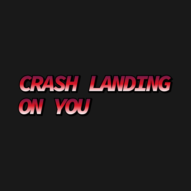 Crash Landing on You by Sthickers