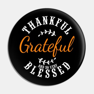 Thankful Grateful And So Very Blessed Pin