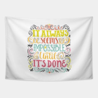 it always seems impossible until it's done Tapestry