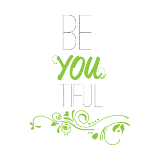 be you tiful T-Shirt