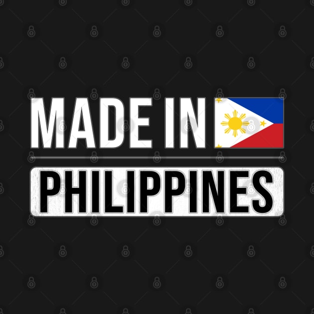 Made In Philippines - Gift for Filipino With Roots From Philippines by Country Flags
