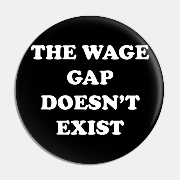 The Wage Gap Doesn't Exist Pin by BlackMosaic