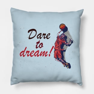 Dare to dream! - Inspirational Motivational Quote! Pillow