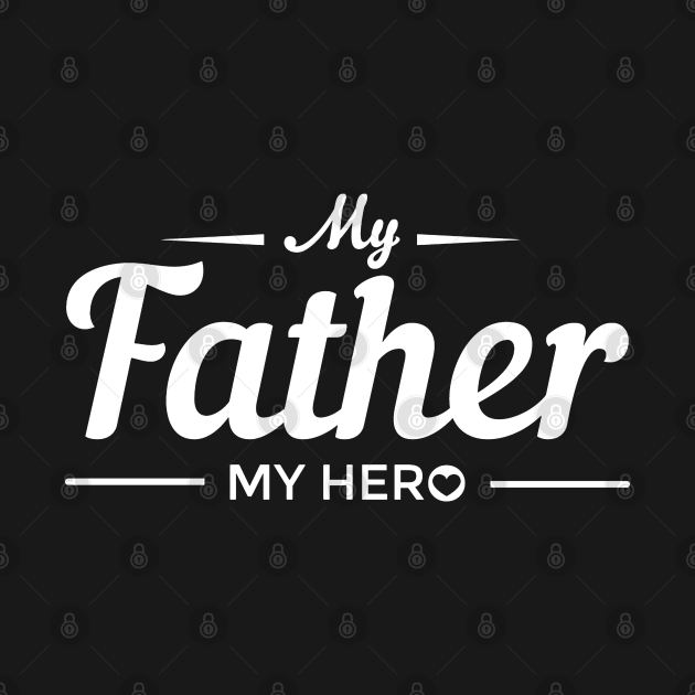 Disover My Father My Hero - Father Day - T-Shirt