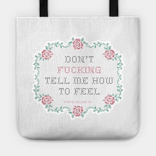 Don't fucking tell me how to feel cross stitch Tote