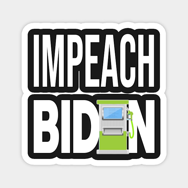 IMPEACH BIDEN I DID THIS GAS PUMP DESIGN STICKER DESIGN Magnet by KathyNoNoise