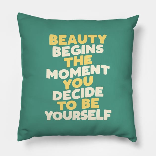 Beauty Begins the Moment You Decide to Be Yourself by The Motivated Type in Green Yellow and White Pillow by MotivatedType