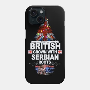British Grown With Serbian Roots - Gift for Serbian With Roots From Serbia Phone Case