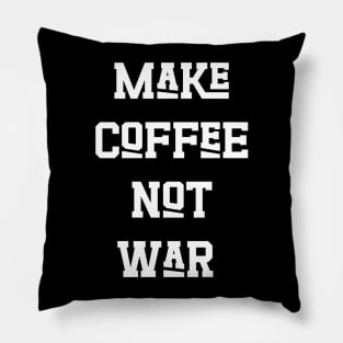 Make Coffee Not War Pillow