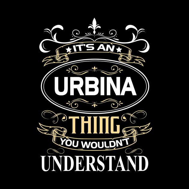 Urbina Name Shirt It's An Urbina Thing You Wouldn't Understand by Sparkle Ontani