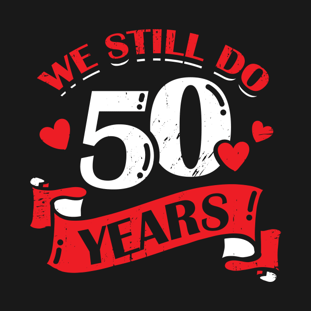 We Still Do 50 Years Anniversary Gift by Dolde08