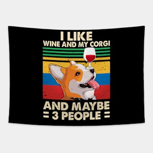 I Like Wine My Corgi Maybe 3 People Vintage Dog Wine Lover Tapestry