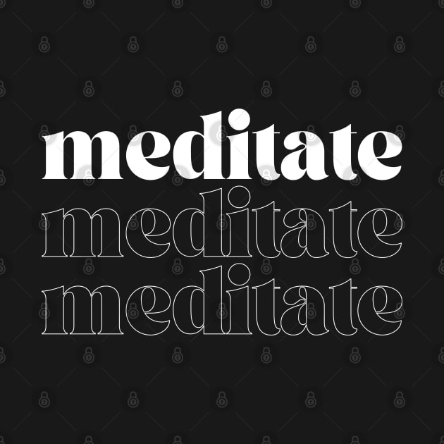 Meditate Meditate Meditate by juliahealydesign