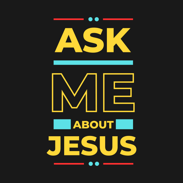 Ask Me About Jesus | Christian Typography by All Things Gospel