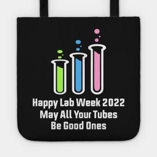 Happy Lab Week 2022 May All Your Tubes Be Good Ones Funny Laboratory Chemist Science Tote