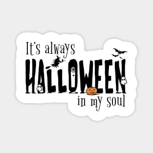 It´s always Halloween in my soul Magnet