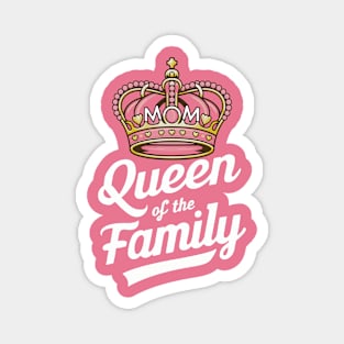 Mom Queen Of The Family Magnet