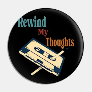 rewind my thoughts Pin