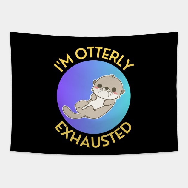 I'm Otterly Exhausted | Otter Pun Tapestry by Allthingspunny