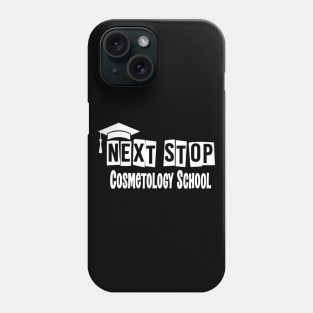 Next Stop Cosmetology School Funny Graduation Phone Case