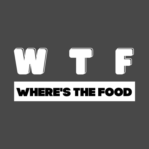 W T F where's the food by JB's Design Store